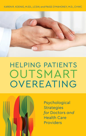Helping Patients Outsmart Overeating: Psychological Strategies for Doctors and Health Care Providers,Used