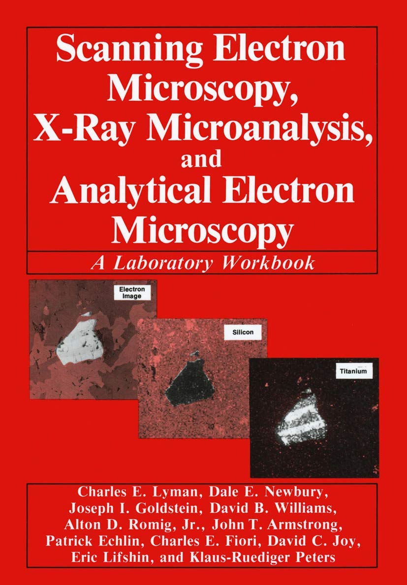 Scanning Electron Microscopy, XRay Microanalysis, and Analytical Electron Microscopy: A Laboratory Workbook,Used