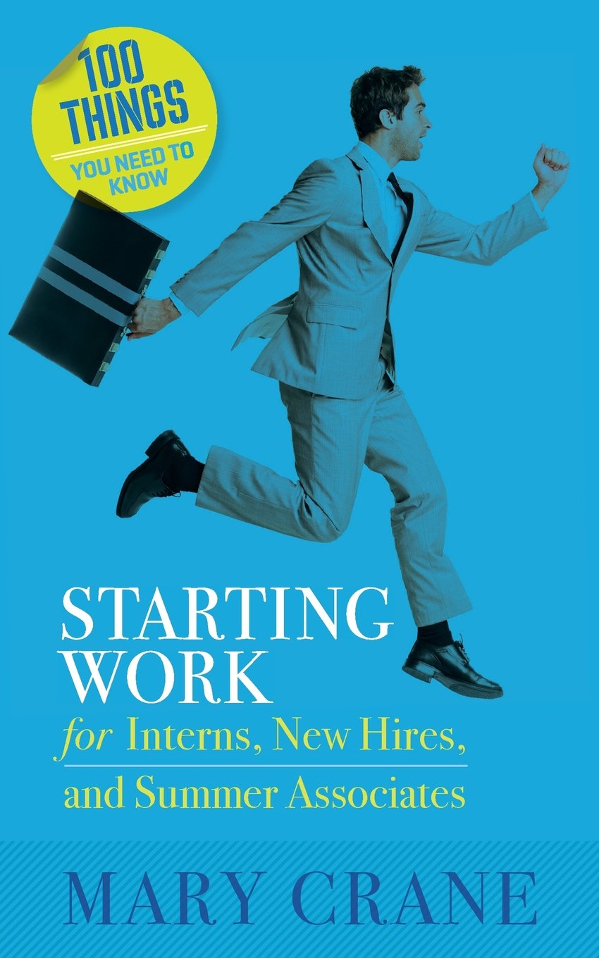 Starting Work: for Interns, New Hires, and Summer Associates (100 Things You Need to Know),Used