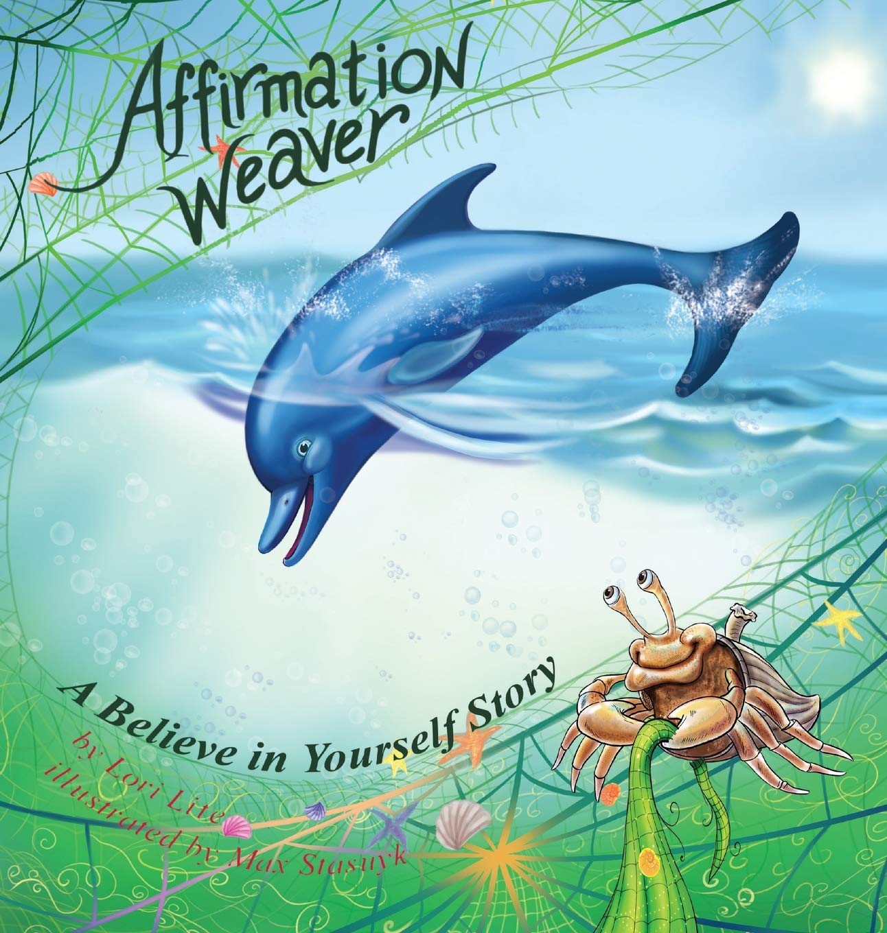 Affirmation Weaver: A Believe in Yourself Story, Designed to Help Children Boost Selfesteem While Decreasing Stress and Anxiety,New