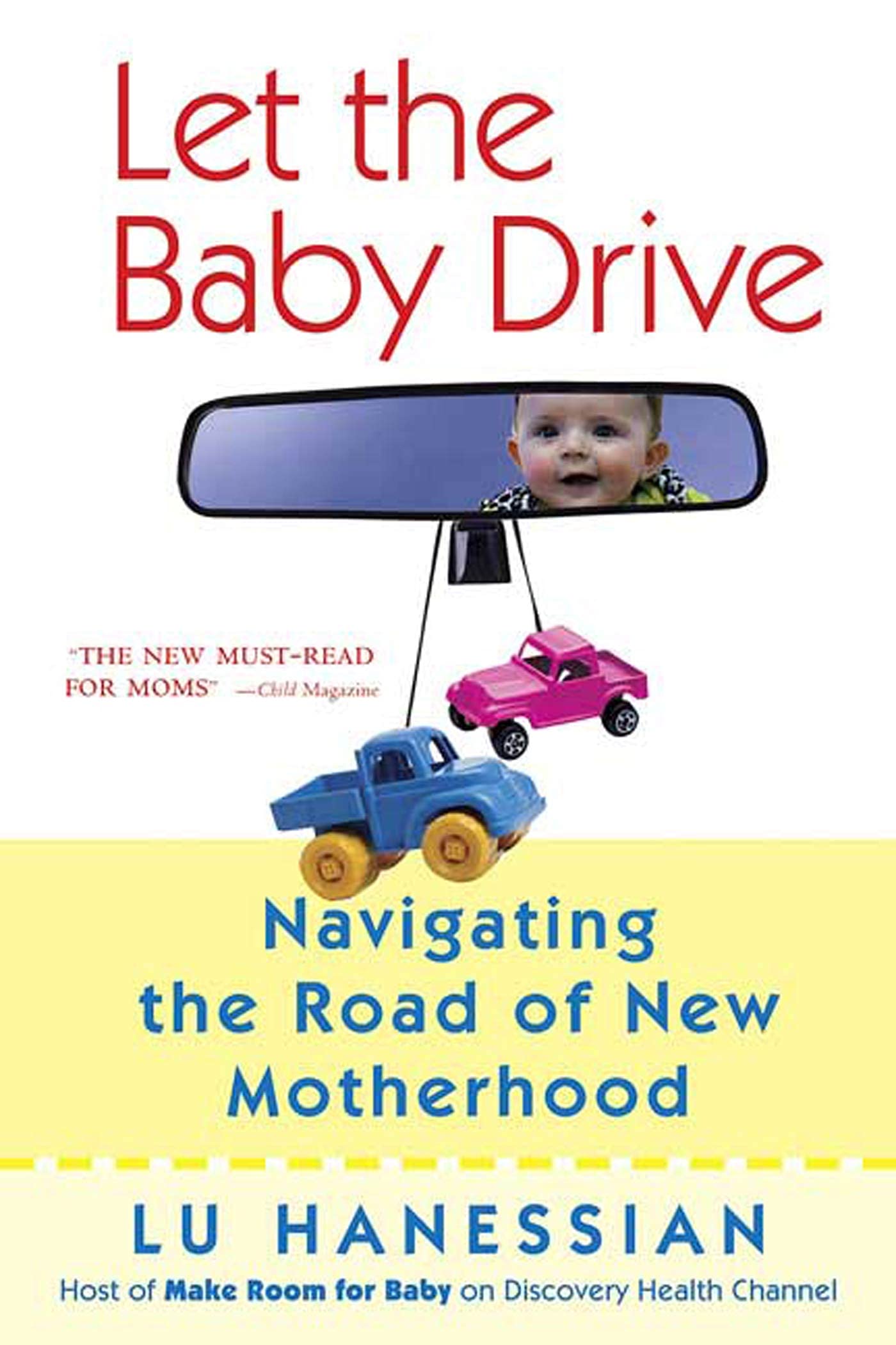 Let The Baby Drive: Navigating The Road Of New Motherhood,New