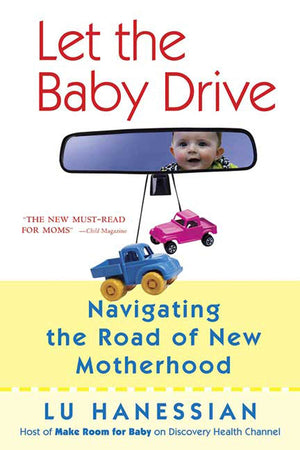 Let The Baby Drive: Navigating The Road Of New Motherhood,Used