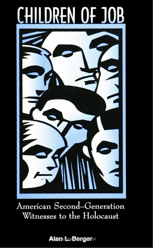 Children of Job: American SecondGeneration Witnesses to the Holocaust (S U N Y Series in Modern Jewish Literature and Culture) ,Used