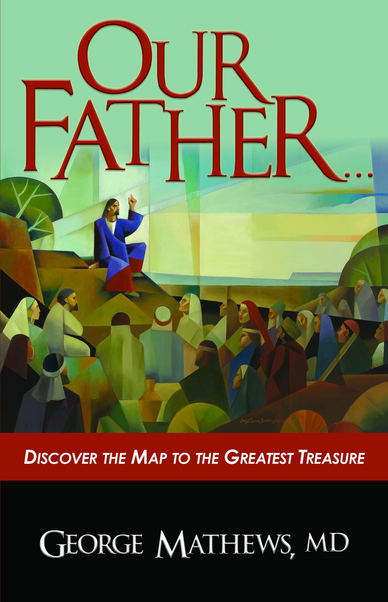 Our Father : Discover The Map To The Greatest Treasure,New
