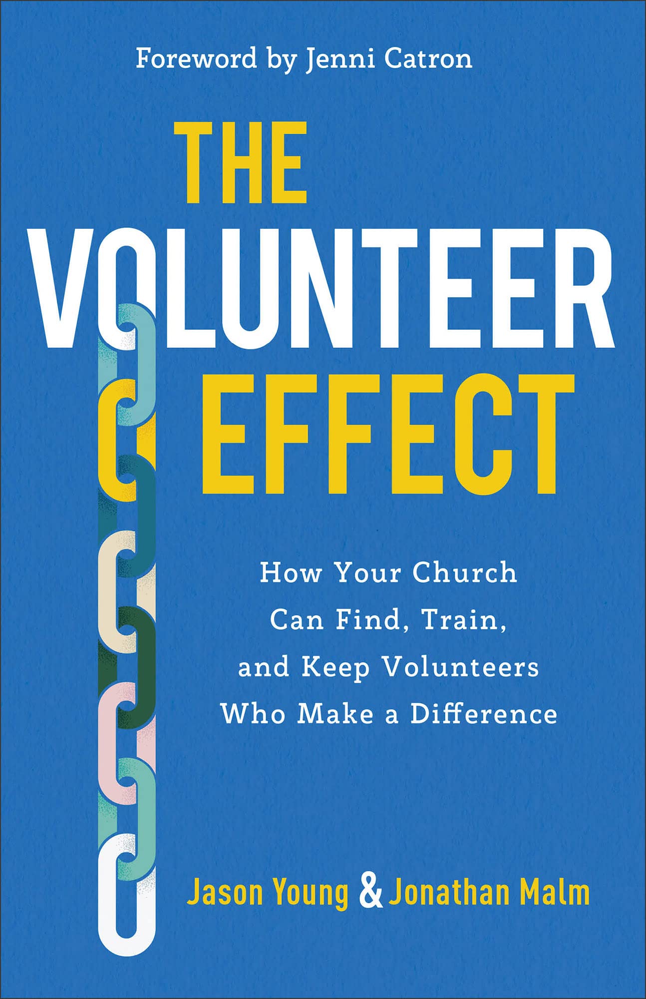 The Volunteer Effect: How Your Church Can Find, Train, and Keep Volunteers Who Make a Difference,Used