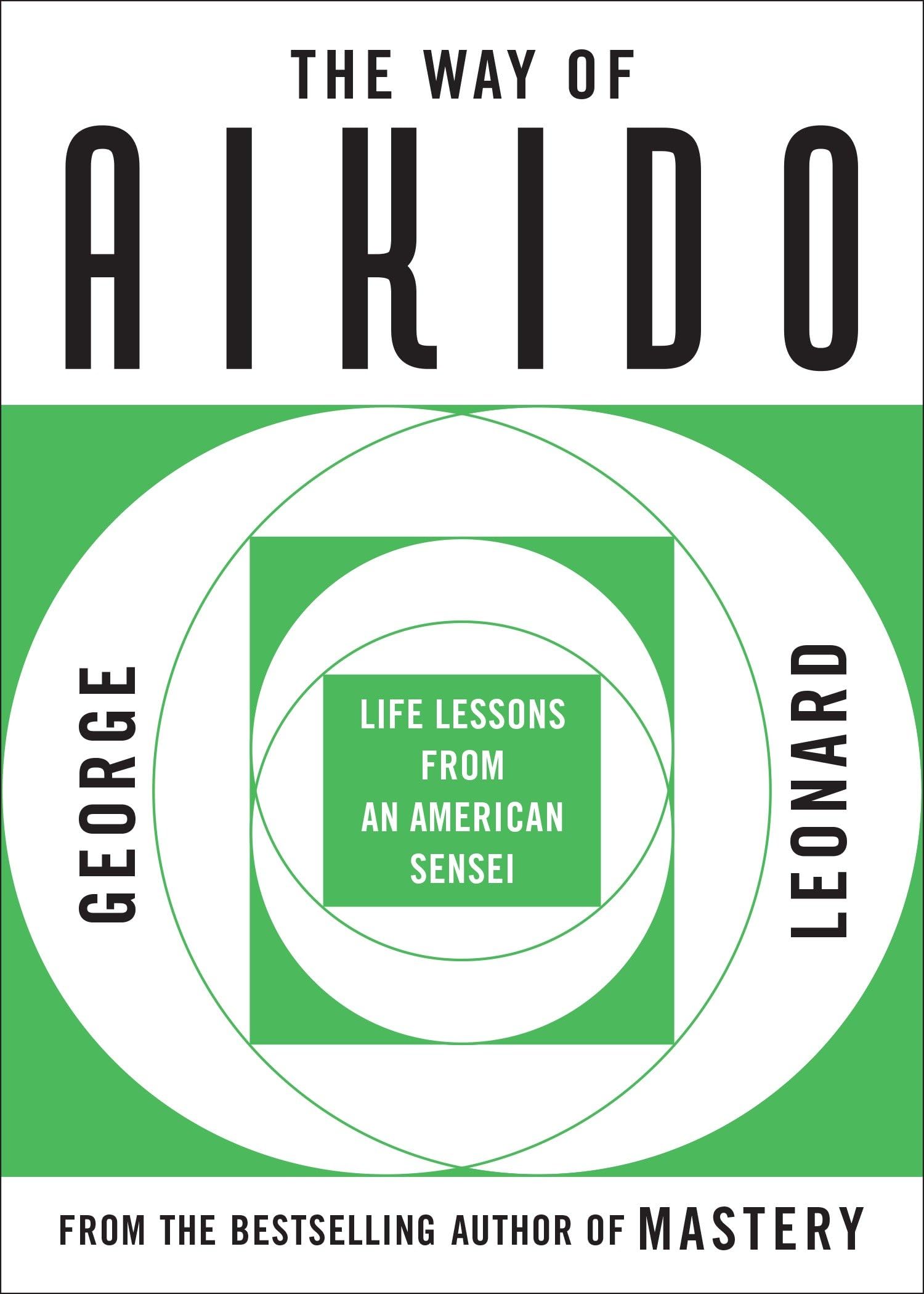 The Way of Aikido: Life Lessons From An American Sensei