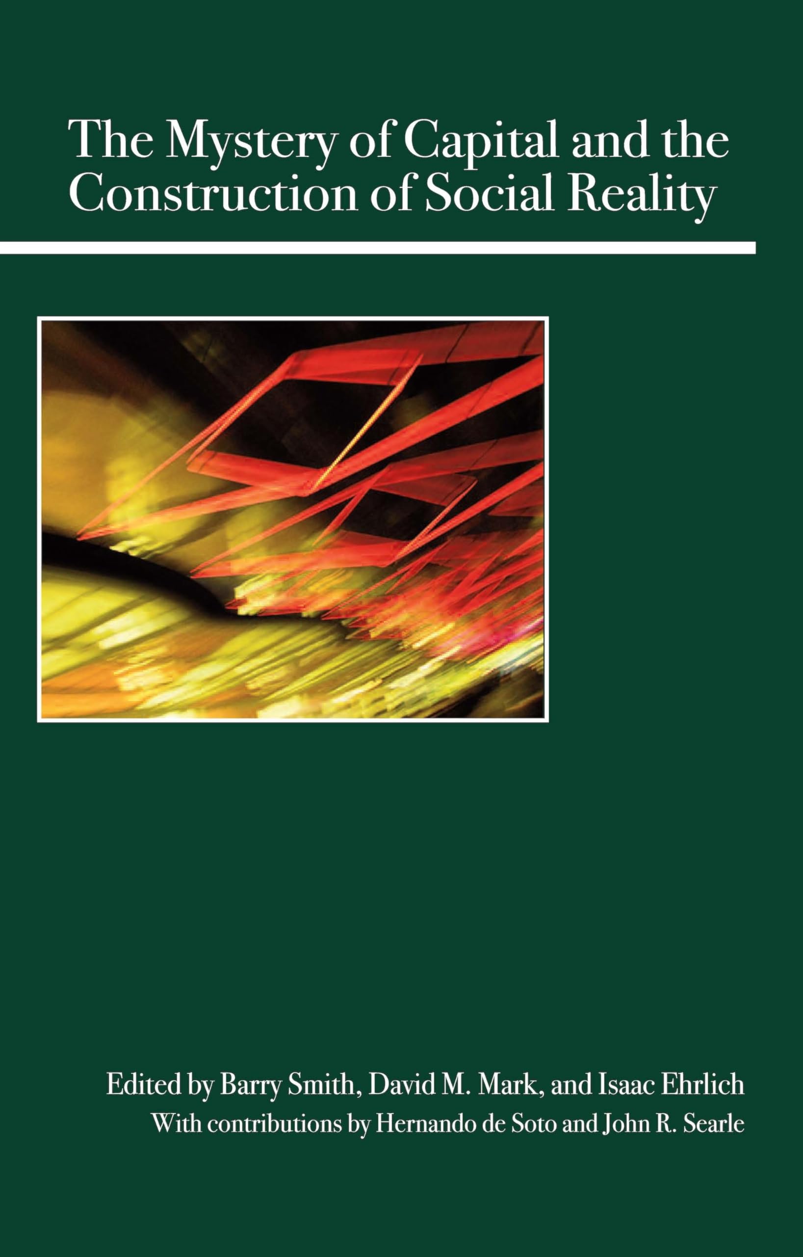 The Mystery of Capital and the Construction of Social Reality,New