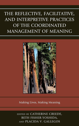 The Reflective, Facilitative, And Interpretive Practice Of The Coordinated Management Of Meaning: Making Lives And Making Meanin,Used