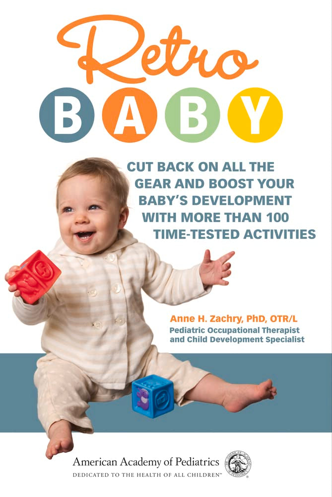 Retro Baby: Cut Back on All the Gear and Boost Your Baby's Development With More Than 100 Timetested Activities (Retro Developm,New