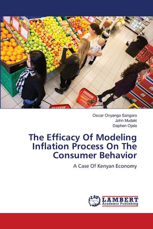 The Efficacy Of Modeling Inflation Process On The Consumer Behavior: A Case Of Kenyan Economy,Used