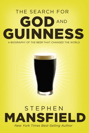 The Search for God and Guinness: A Biography of the Beer That Changed the World,New