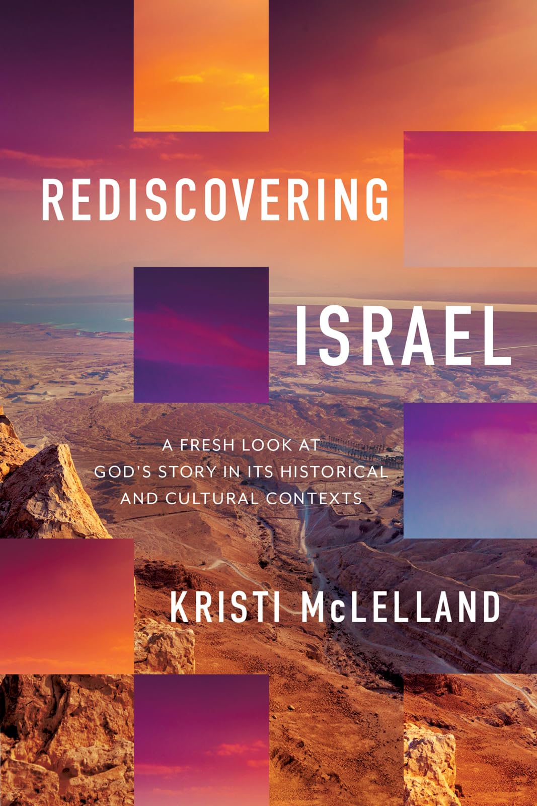 Rediscovering Israel: A Fresh Look at God's Story in Its Historical and Cultural Contexts,Used