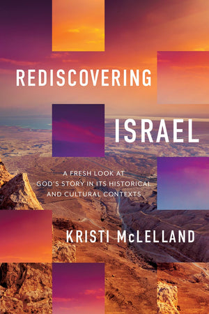 Rediscovering Israel: A Fresh Look at God's Story in Its Historical and Cultural Contexts,Used