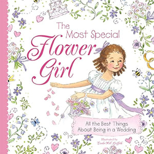 The Most Special Flower Girl: All the Best Things About Being in a Wedding (A Sweet Gift for the Littlest Member of Your Spring ,Used