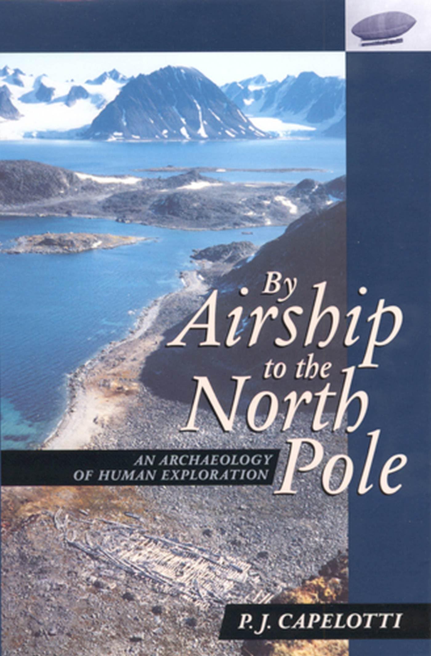By Airship To The North Pole: An Archaeology Of Human Exploration,New
