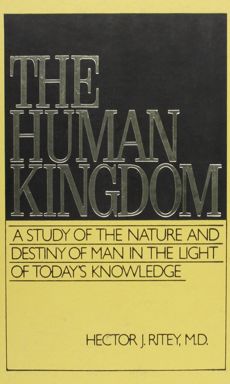The Human Kingdom: A Study Of The Nature And Destiny Of Man In The Light Of Today'S Knowledge,Used
