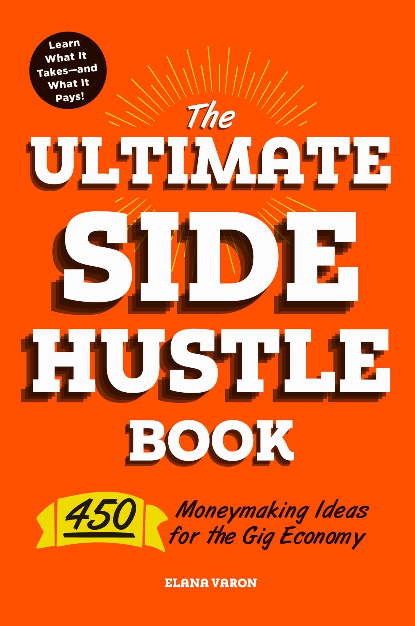 The Ultimate Side Hustle Book: 450 Moneymaking Ideas for the Gig Economy,Used
