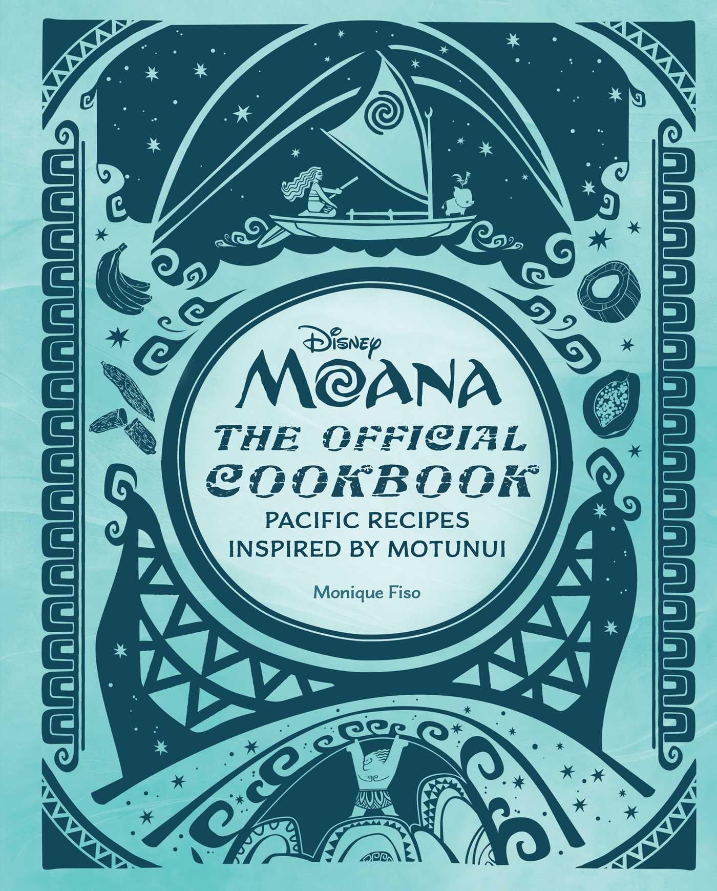 Disney Moana: The Official Cookbook: Pacific Recipes Inspired By Motunui