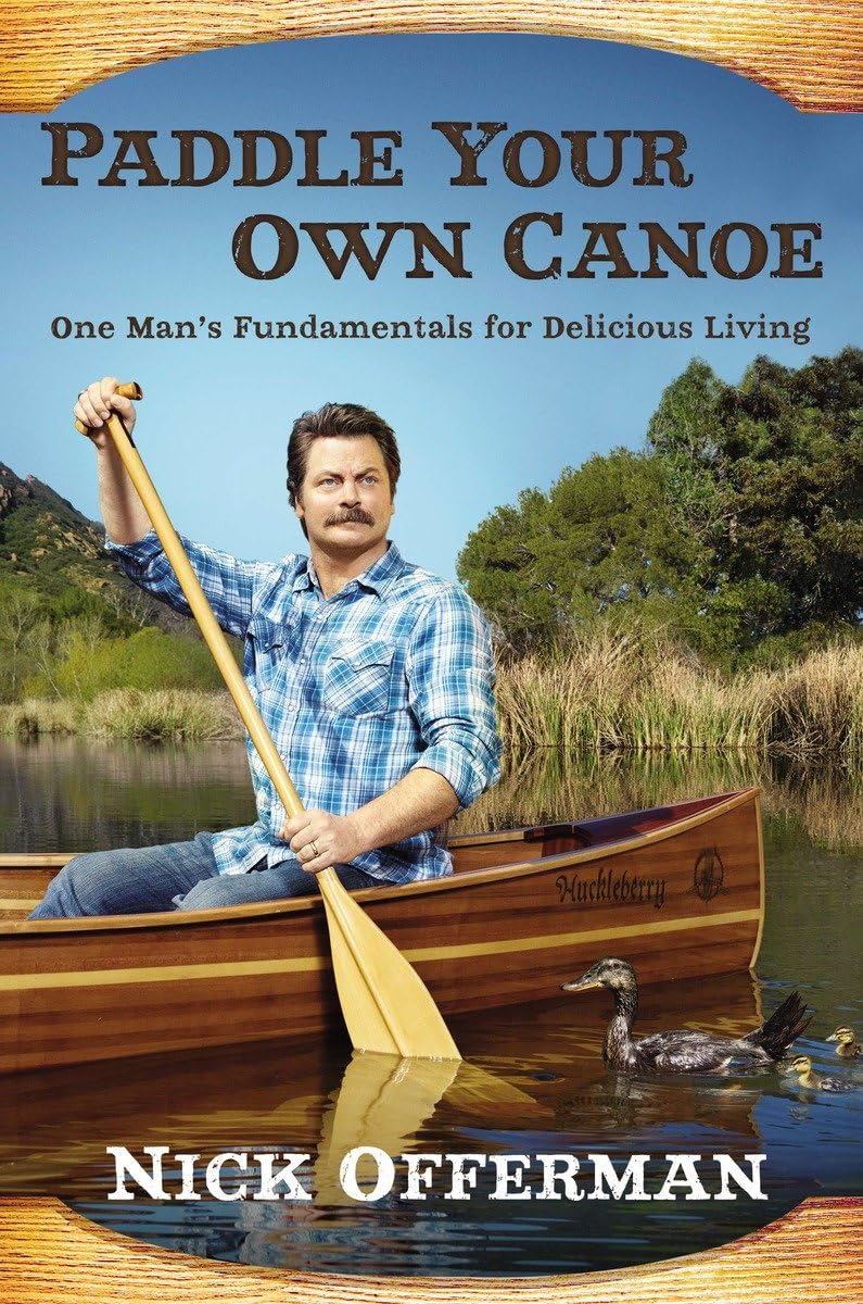 Paddle Your Own Canoe: One Man's Fundamentals for Delicious Living,Used