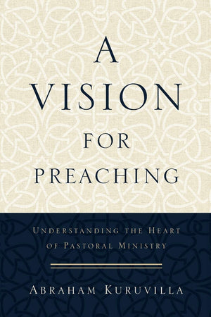 A Vision for Preaching: Understanding the Heart of Pastoral Ministry,Used