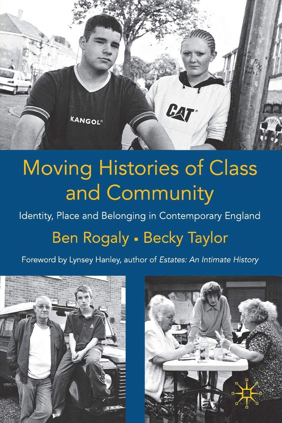 Moving Histories Of Class And Community: Identity, Place And Belonging In Contemporary England (Identity Studies In The Social S,New