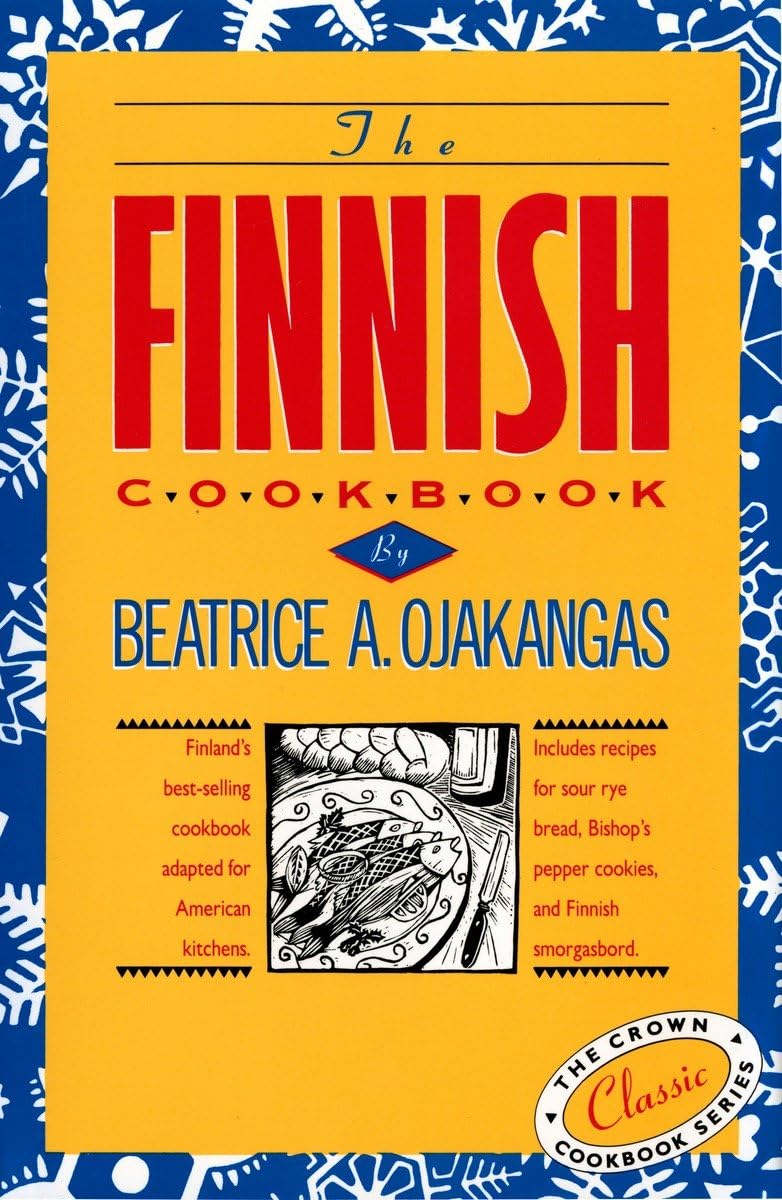 The Finnish Cookbook: Finland'S Bestselling Cookbook Adapted For American Kitchens Includes Recipes For Sour Rye Bread, Bishop',New