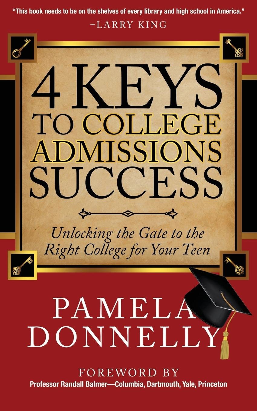 4 Keys to College Admissions Success: Unlocking the Gate to the Right College for Your Teen,Used