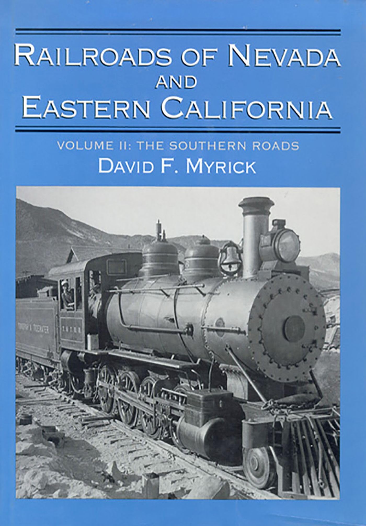 Railroads of Nevada and Eastern California, Vol. 2: The Southern Roads (Volume 2),Used