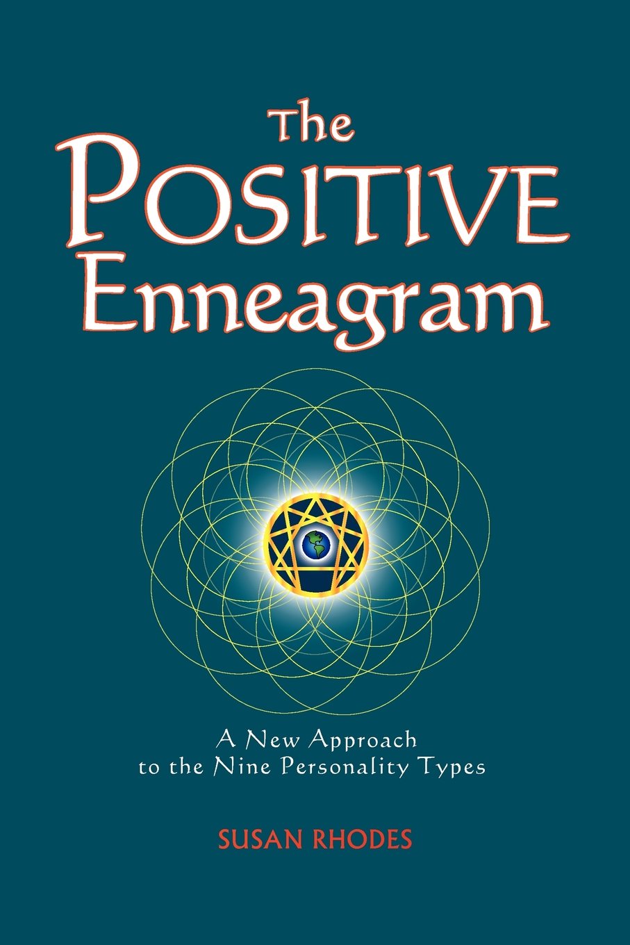 The Positive Enneagram: A New Approach to the Nine Personality Types,New