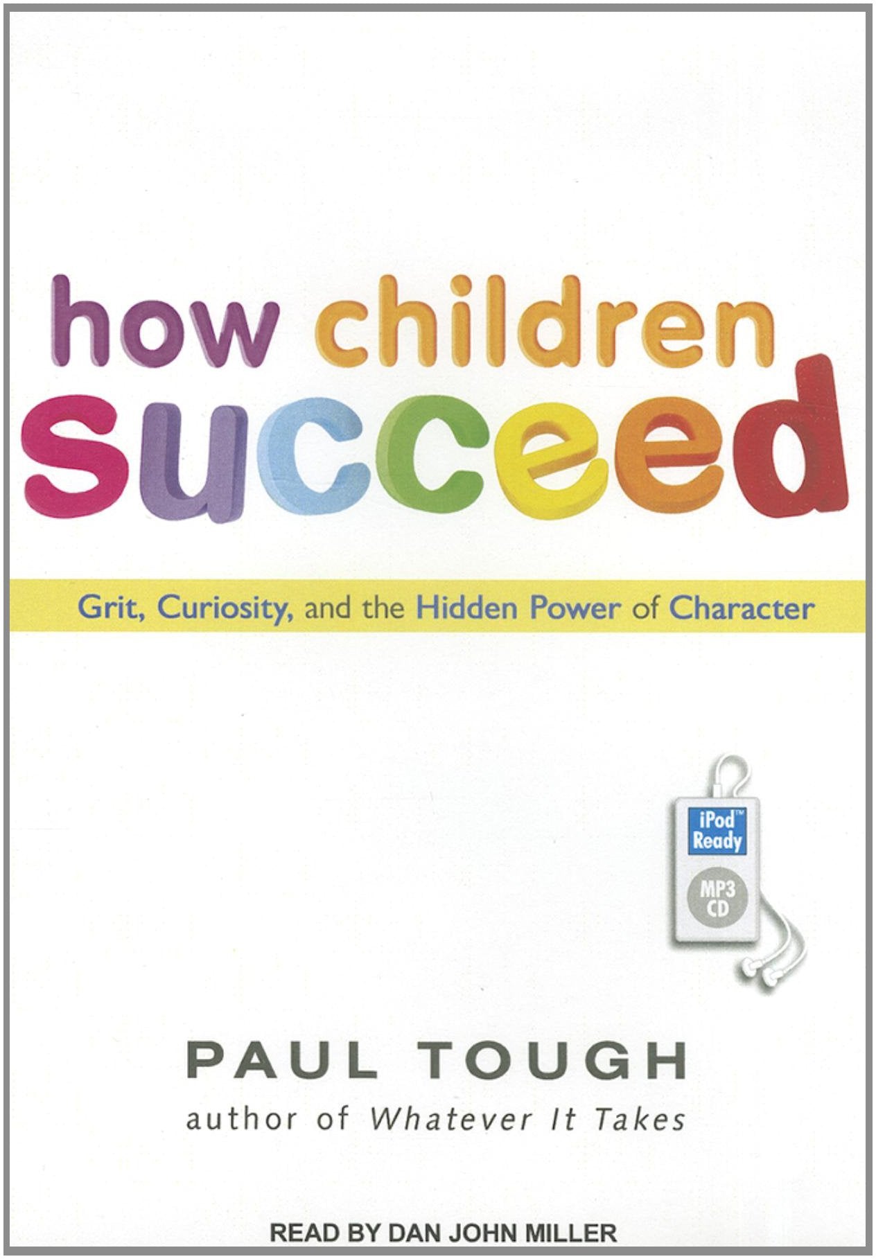 How Children Succeed: Grit, Curiosity, and the Hidden Power of Character,New