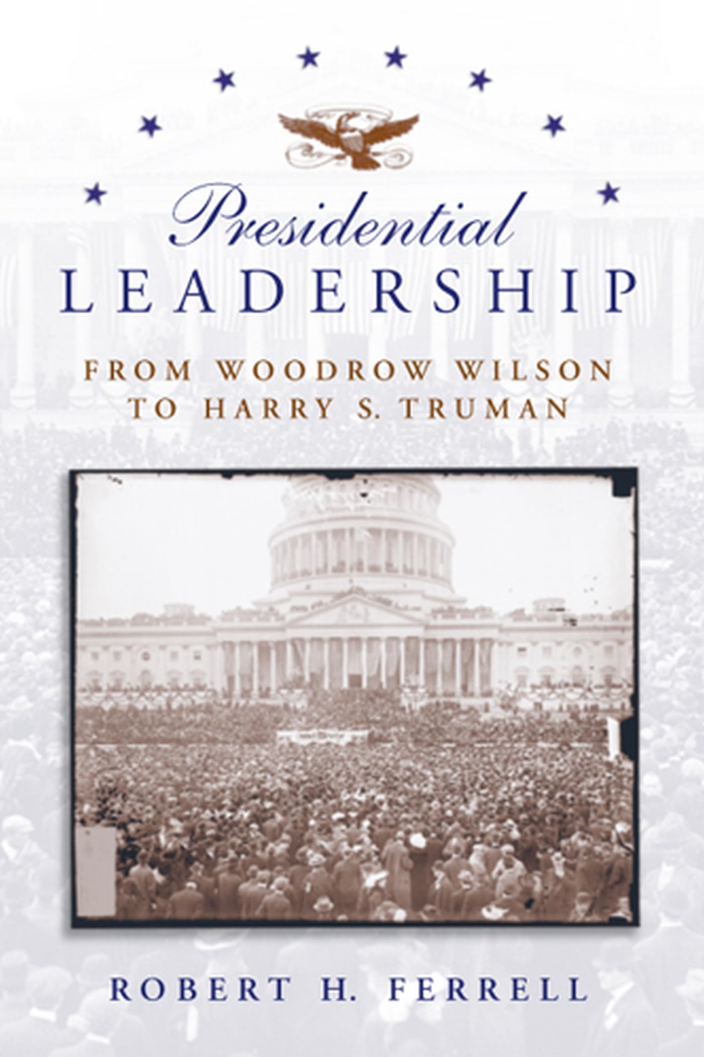 Presidential Leadership: From Woodrow Wilson To Harry S. Truman (Volume 1),Used