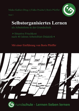 Selbstorganisiertes Lernen als Arbeitsform in der Grundschule: Situative Frischkost nach 40 Jahren ArbeitsblattDidaktik (German,Used