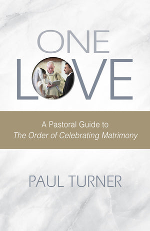 One Love: A Pastoral Guide To The Order Of Celebrating Matrimony,New