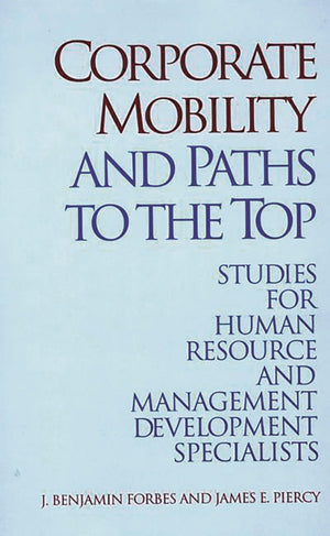 Corporate Mobility and Paths to the Top: Studies for Human Resource and Management Development Specialists,Used