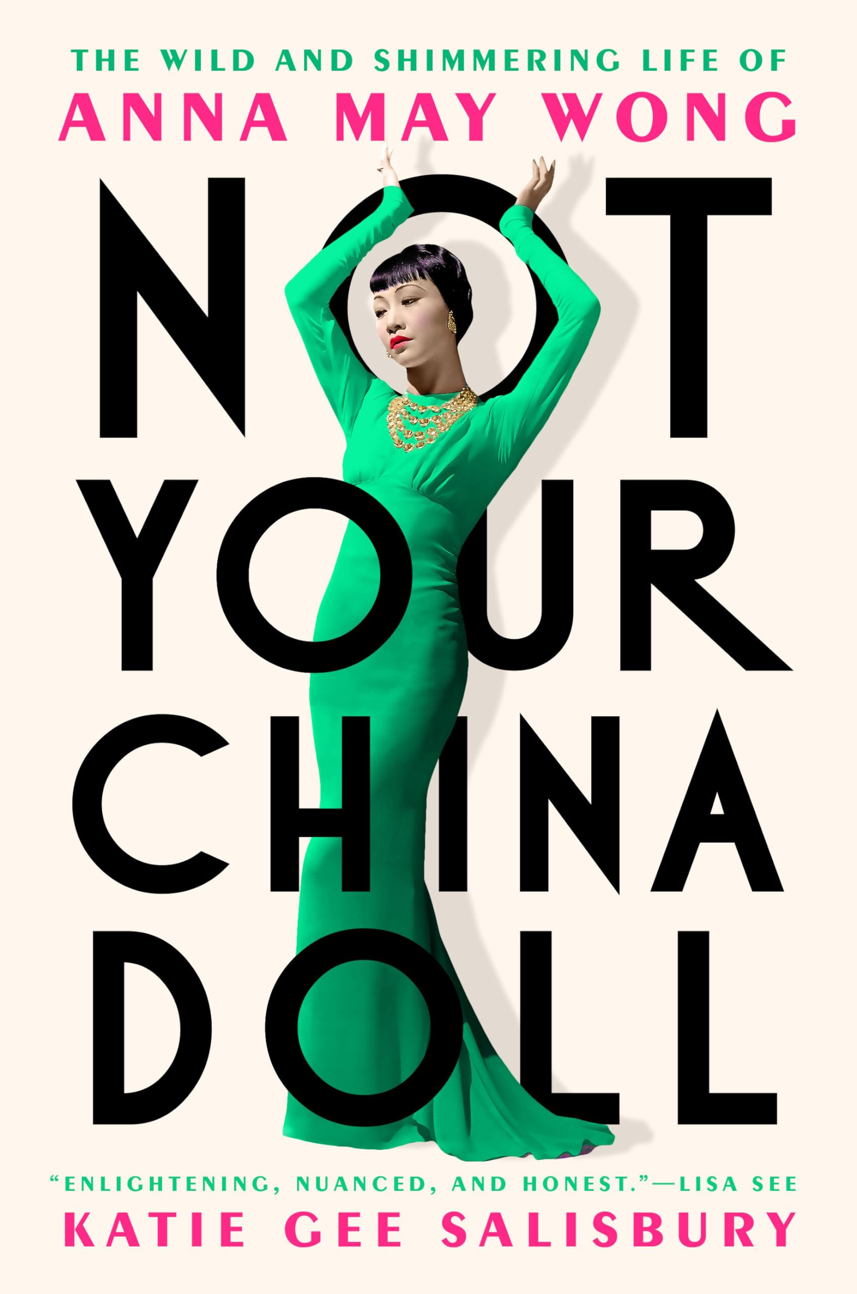 Not Your China Doll: The Wild And Shimmering Life Of Anna May Wong,Used