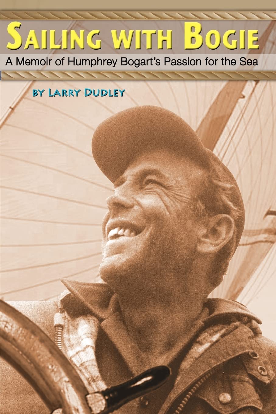 Sailing With Bogie: A Memoir of Humphrey Bogart's Passion for the Sea,New
