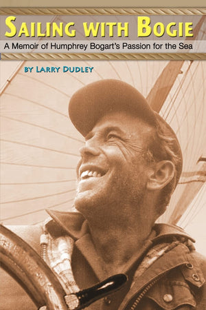 Sailing With Bogie: A Memoir of Humphrey Bogart's Passion for the Sea,Used