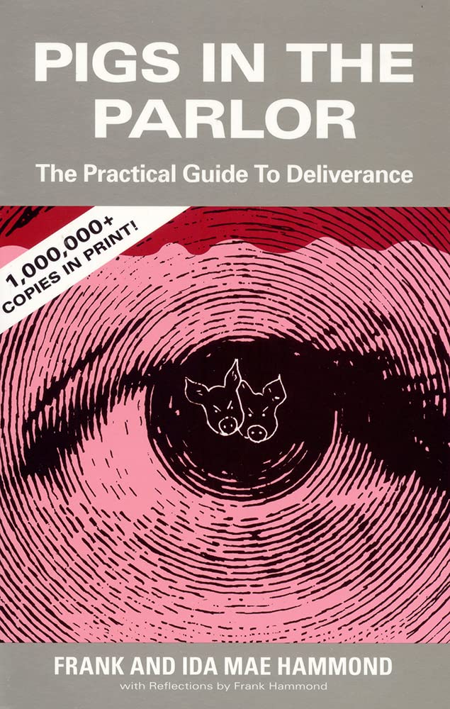 Pigs in the Parlor: A Practical Guide to Deliverance,New