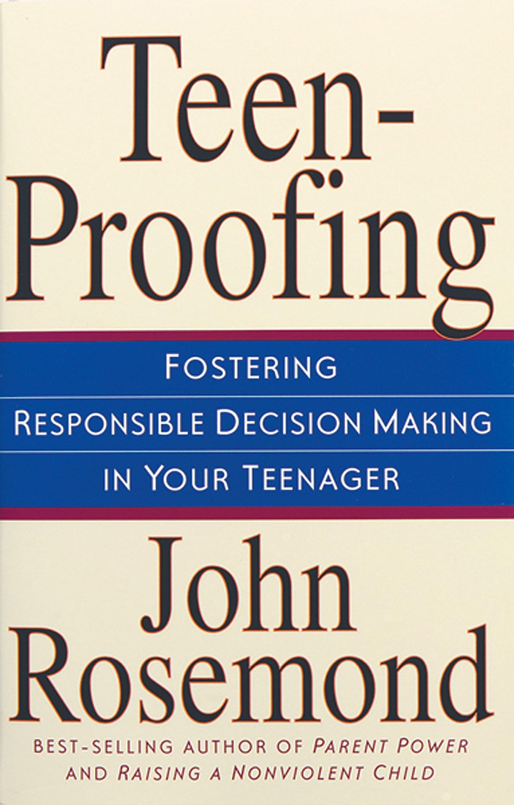 Teenproofing Fostering Responsible Decision Making In Your Teenager (Volume 10)