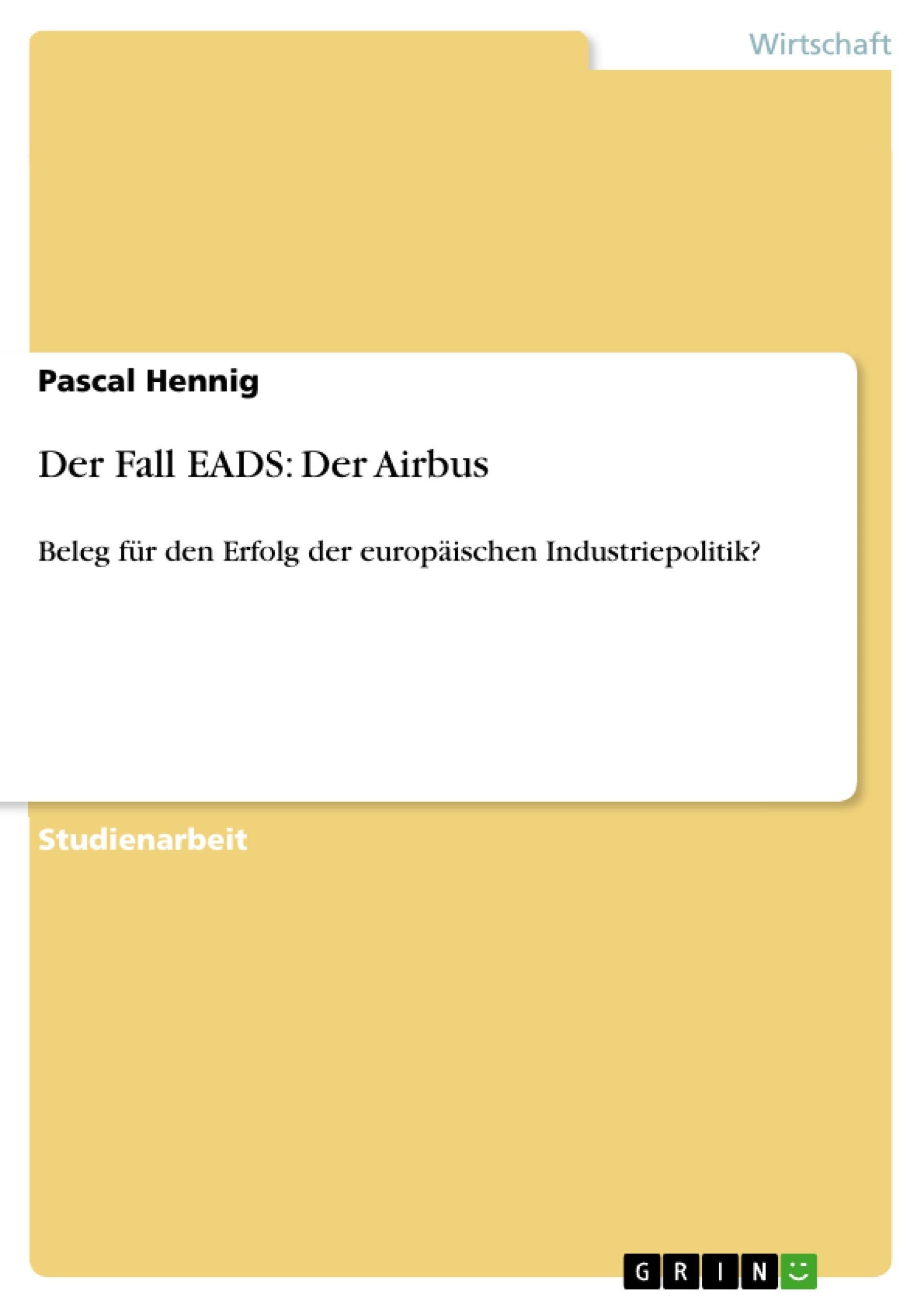 Der Fall Eads: Der Airbus: Beleg Fr Den Erfolg Der Europischen Industriepolitik? (German Edition),Used