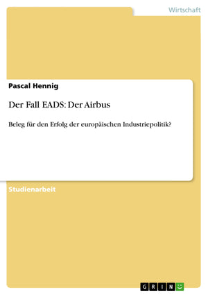 Der Fall Eads: Der Airbus: Beleg Fr Den Erfolg Der Europischen Industriepolitik? (German Edition),Used