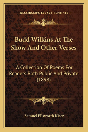 Budd Wilkins At The Show And Other Verses: A Collection Of Poems For Readers Both Public And Private (1898),Used
