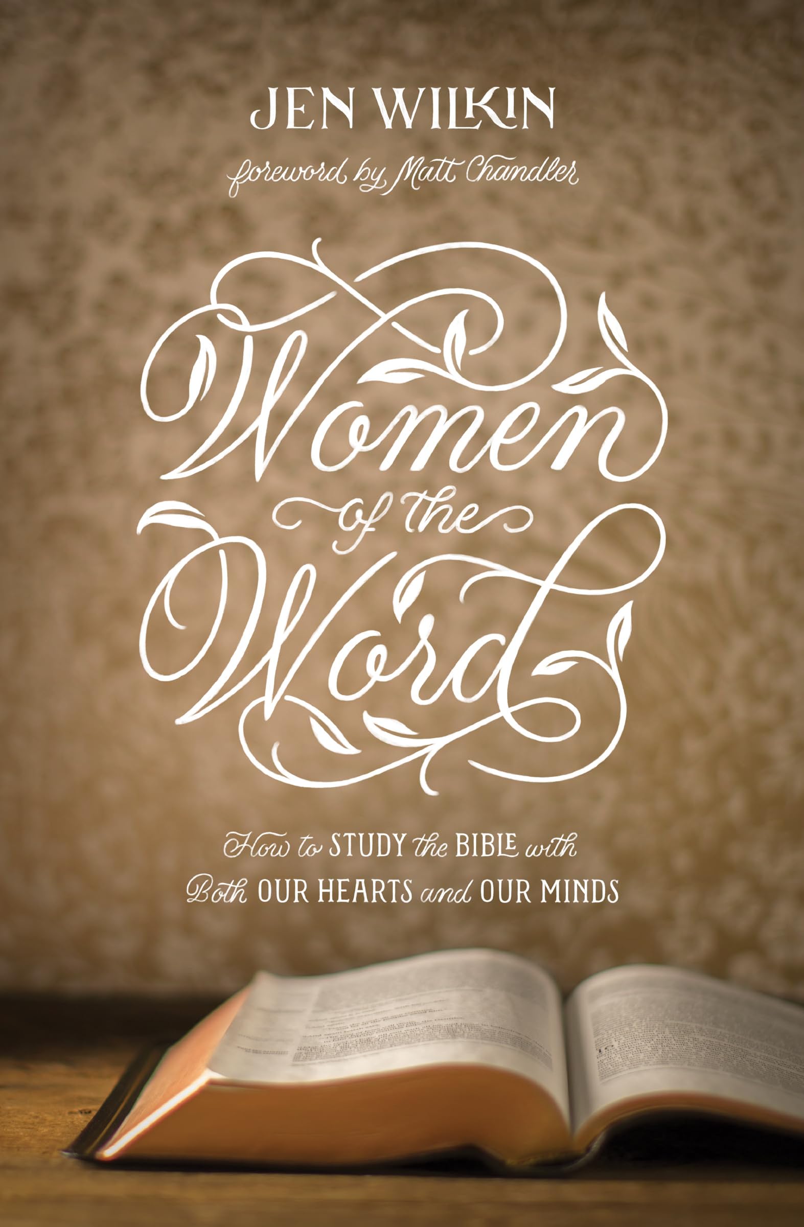 Women of the Word: How to Study the Bible with Both Our Hearts and Our Minds (Second Edition),New