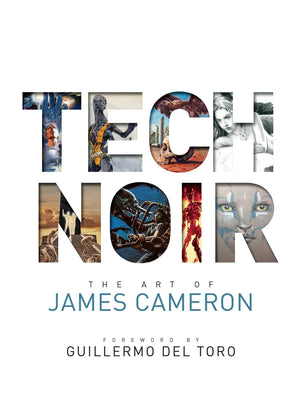 Tech Noir: The Art Of James Cameron,New
