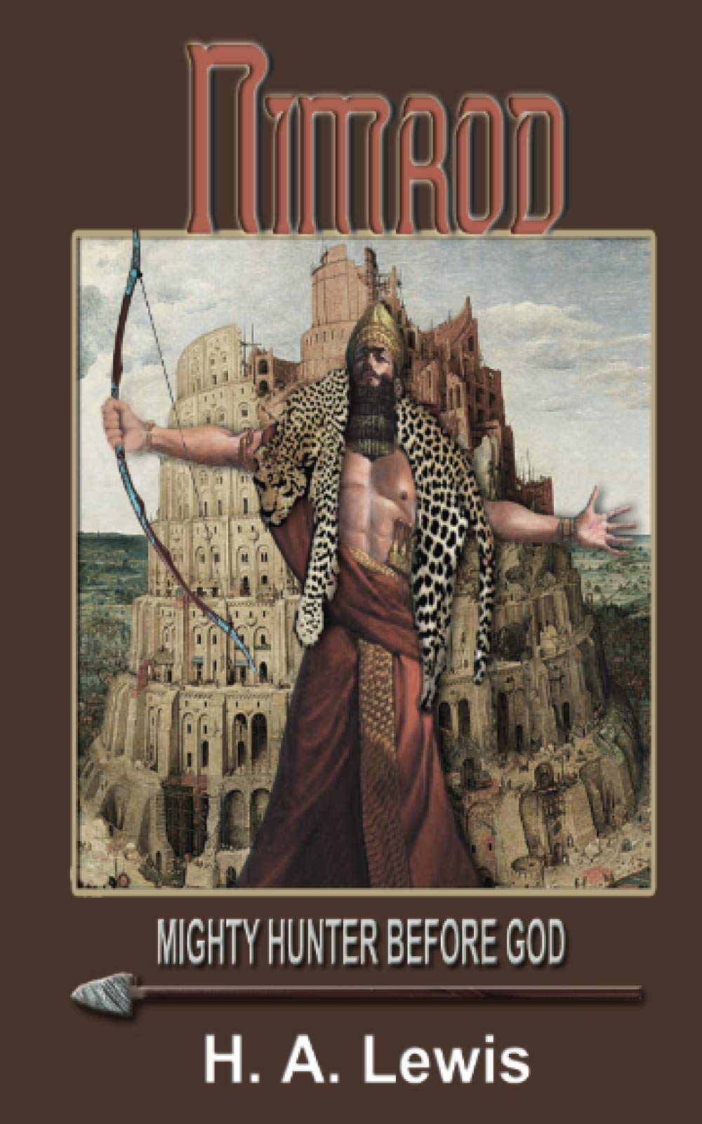 Nimrod  The Mighty Hunter Before God: How he influenced the religions of the world,Used