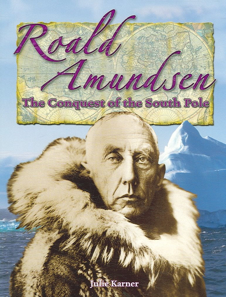 Roald Amundsen: The Conquest of the South Pole (In the Footsteps of Explorers, 20),Used