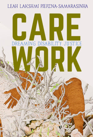Care Work: Dreaming Disability Justice,New