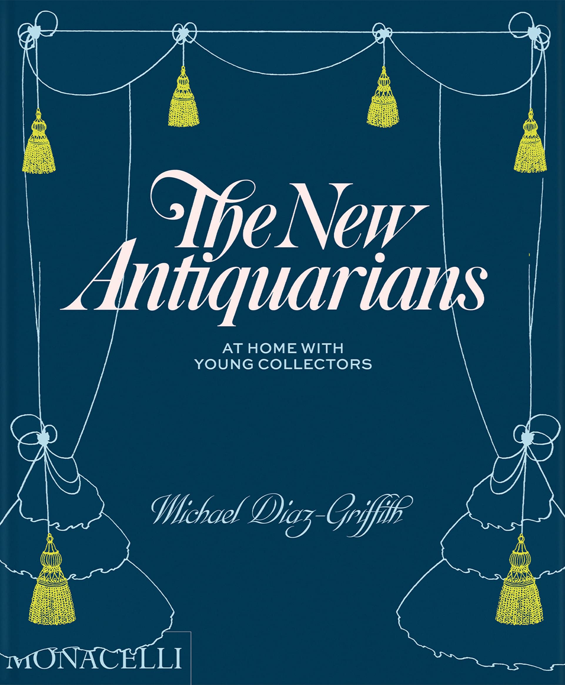 The New Antiquarians: At Home With Young Collectors,Used