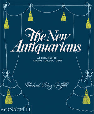 The New Antiquarians: At Home With Young Collectors,Used