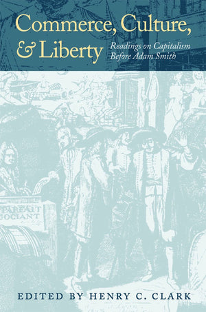 Commerce, Culture, And Liberty: Readings On Capitalism Before Adam Smith,Used